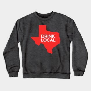 Texas Drink Local TX Red Crewneck Sweatshirt